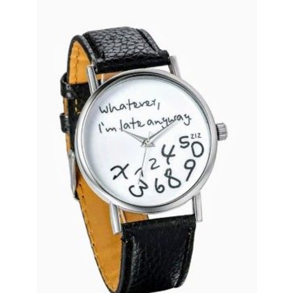 "Whatever, I'm late anyways" Watch